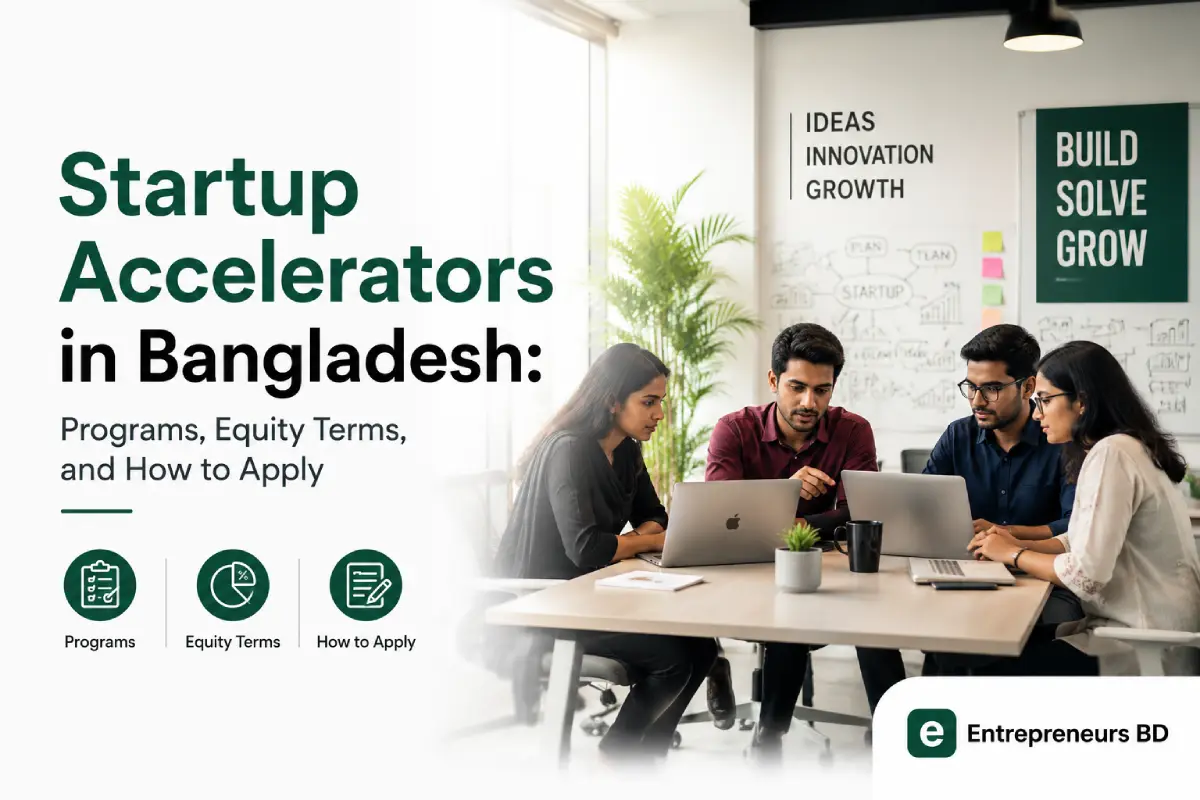Startup Accelerators in Bangladesh: Programs, Equity Terms, and How to Apply