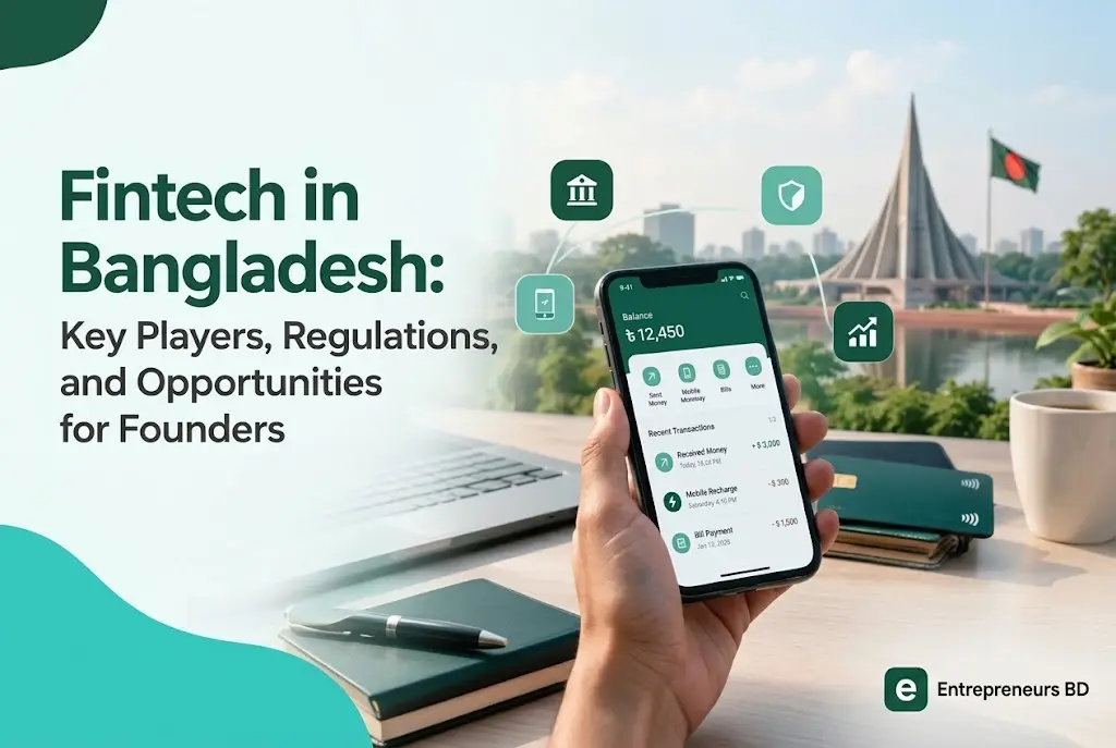 Fintech in Bangladesh: Key Players, Regulations, and Opportunities for Founders