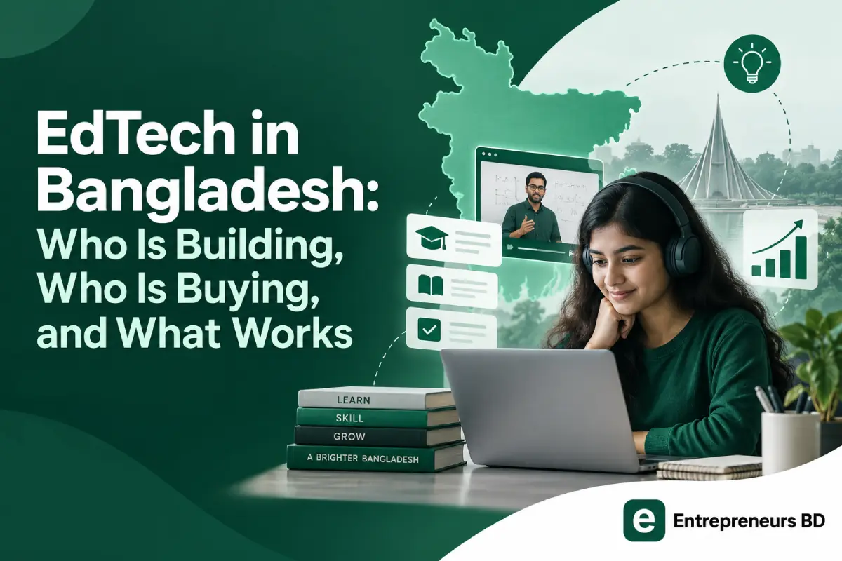 EdTech in Bangladesh: Who Is Building, Who Is Buying, and What Works